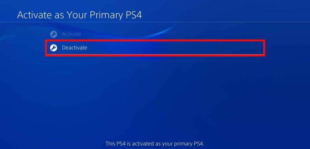 Choose Deactivate as Your Primary PS4